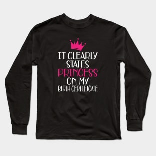 Birthday - It clearly states princess on my birthday certificate Long Sleeve T-Shirt